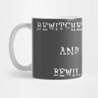 Bewitched and Bewildered Mug